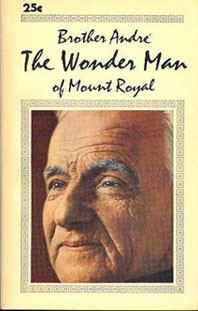 Biography of Brother AndrÃ© by Henri-Paul Bergeron, purchased at St. Joseph’s Oratory for 25c in the early 1970s. Now available new on amazon.com for $7.95. 